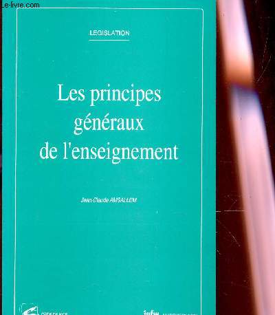 LES PRINCIPES GENERAUX DE L'ENSEIGNEMENT / COLLECTION 