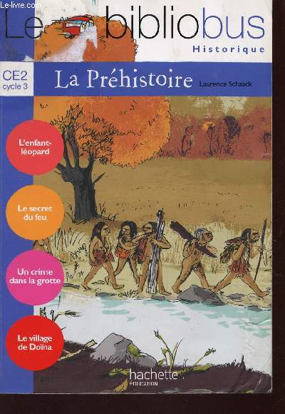 LA PREHISTOIRE - CLASSE DE CE2 - CYCLE 3 / COLLECTION 3LE BIBLIOBUS- HISTORIQUE
