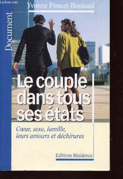 LE COUPLE DANS TOUS SES ETATS : COEUR, SEXE, FAMILLE, LEURS AMOURS ET DECHIRURES / DOCUMENTS.