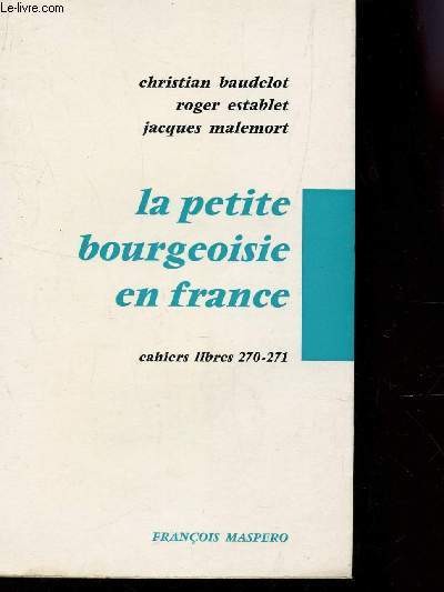 LA PETITE BOURGEOISIE EN FRANCE - CAHIERS LIBRES Ns 270-271.