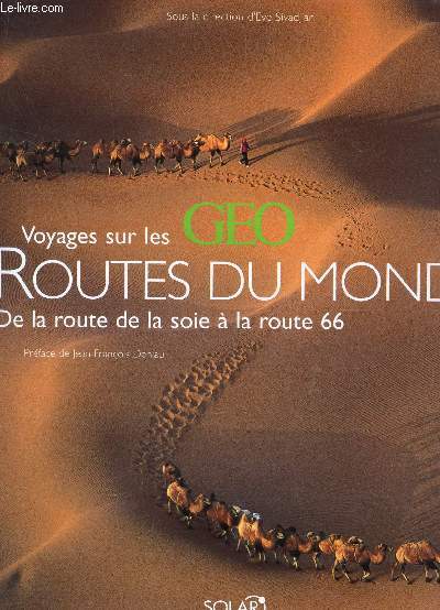 VOYAGES SUR LES ROUTES DU MONDE - DE AL ROUTE DE SOIE A LA ROUTE 66 / COLLECTION GEO.