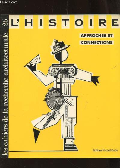 LES CAHIERS DE LA RECHERCHE ARCHITECTURALE - L'HISTOIRE APPROCHES ET CONNEXIONS / N26 - 2e TRIMESTRE 1990.