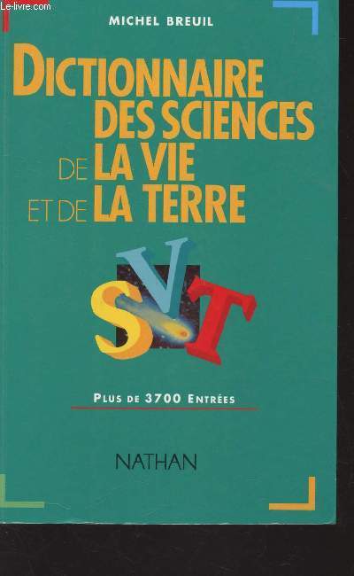 DICTIONNAIRE DES SCIENCES DE LA VIE ET DE LA TERRE - PLUS DE 3700 ENTREES.
