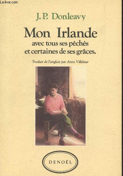 MON IRLANDE - AVEC TOUS SES PECHES ET CERTAINES DE SES GRACES.