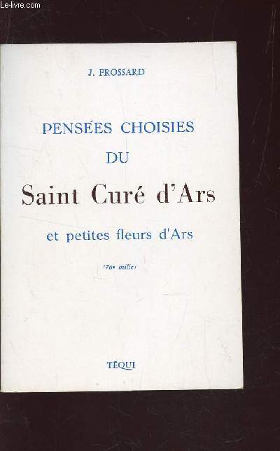 PENSEES CHOISIES DU SAINT CURE D'ARS ET PETITES FLEURS D'ARS.