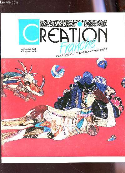 CREATION FRANCHE - NOVEMBRE 1992 - N7 / EN SOUVENIR DE RENE GUISSET - LE RAFFINEMENT ET LA MATIERE BRUTE : ROGER DEFAUCHEUX, CHRISTIAN DESTIEU - -FRANCOIS BURLAND OU L'ERECTION PERMANENTE ....
