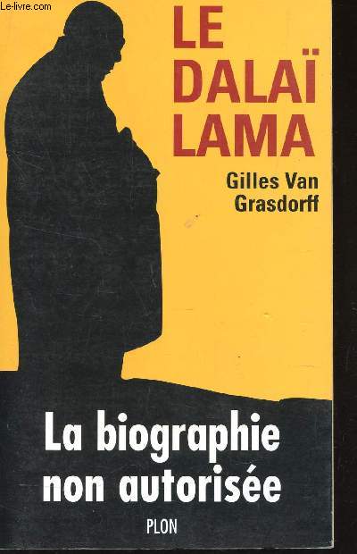 LE DALA LAMA - LA BIOGRAPHIE NON AUTORISEE.