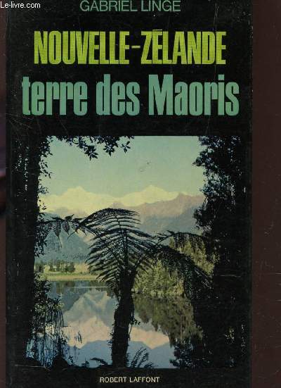 NOUVELLE-ZELANDE, TERRE DES MAORIS.