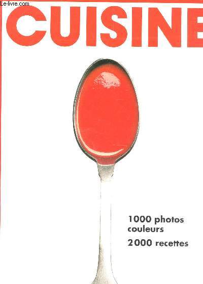 COUSINE - 1000 PHOTOS COULEURS 2000 RECETTES.