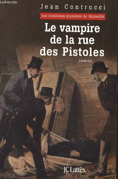 LE VAMPIRE DE LA RUE DES PISTOLES / COLLECTION LES NOUVEAUX MYSTERES DE MARSEILLE.