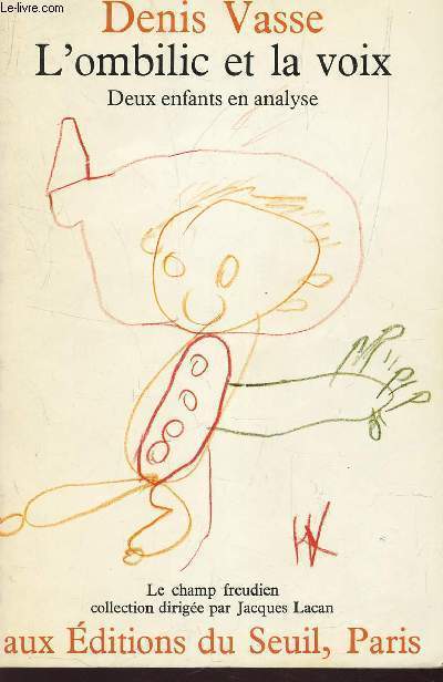 L'OMBILIC ET LA VOIX - DEUX ENFANTS EN ANALYSE / LE CHAMP FREUDIEN - COLLECTION DIRIGEE PAR JACQUES LACAN.