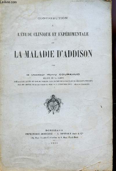 CONTRIBUTION A L'ETUDE CLINIQUE ET EXPERIMENTALE DE LA MALADIE D'ADDISON.