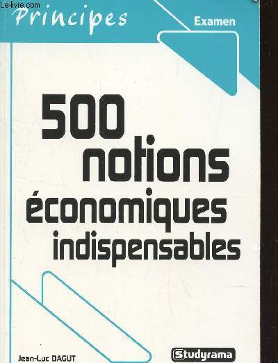 500 NOTIONS ECOBNOMIQUES INDISPENSABLES / COLLECTION 
