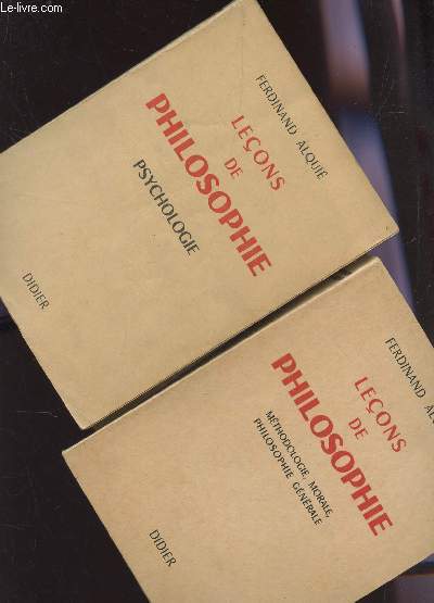 LECONS DE PHILOSOPHIE - EN 2 VOLUMES / TOME PREMIER : PSYCHOLOGIE + TOME SECOND : METHODOLOGIE, MORALE, PHILOSOPHIE GENERALE.