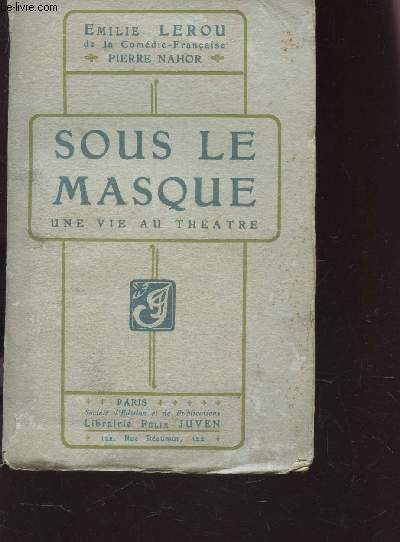 SOUS LE MASQUE - UNE VIE AU THEATRE.