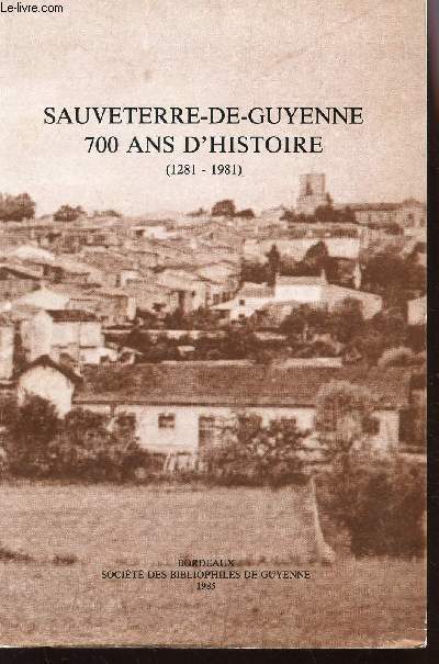 SAUVETERRE-DE-GUYENNE - 700 ANS D'HISTOIRE (1281-1981).