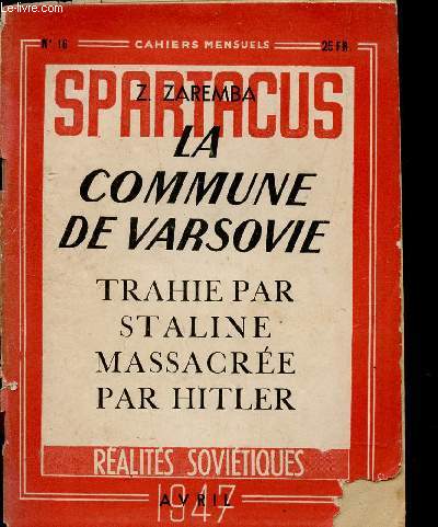LA COMMUNE DE VARSOVIE TRAHIE PAR STALINE MASSACREE PAR HITLER / N16 DES CAHIERS SPARTACUS - AVRIL 1947 - Ralits Sovitiques.