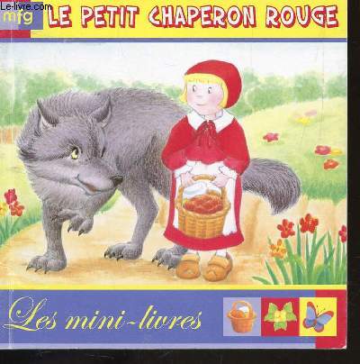LE PETIT CHAPERON ROUGE / COLLECTION LES MINI LIVRES.