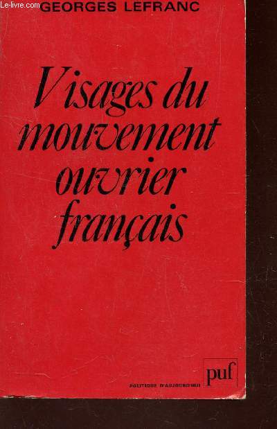 VISAGES DU MOUVEMENT OUVRIER FRANCAIS / JADIS - NAGUERE - AUJOURD'HUI / COLELCTION 