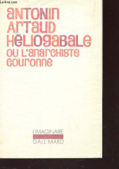 HELIOGABALE OU L'ANARCHISTE COURONNE / COLLECTION L'IMAGINAIRE.