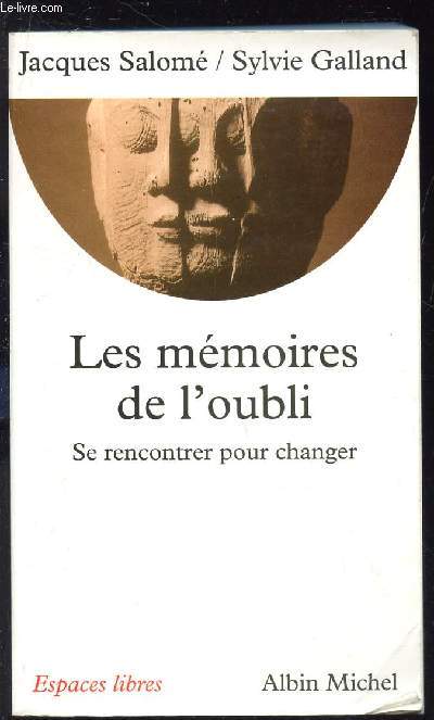 LES MEMOIRES DE L'OUBLI - SE RENCONTRER POUR CHANGER / COLLECTION 