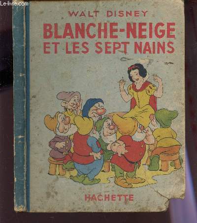 BLANCHE-NEIGE ET LES SEPT NAINS - D'APRES LE CONTE DE GRIMM.