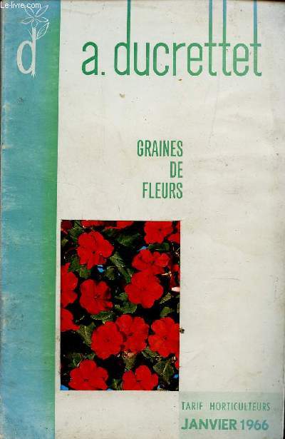 CATALOGUE GRAINES DE FLEURS -JANVIER 1966 - TARIF HORTICULTEURS.
