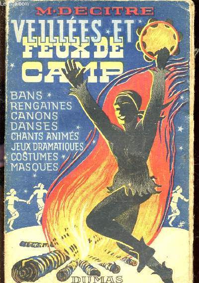 VEILLEES ET FEUX DE CAMP / BANS, RENGAINES, CANONS, DANSES, CHANTS ANIMES, JEUX DRAMATIQUES, COSTUMES, MASQUES.