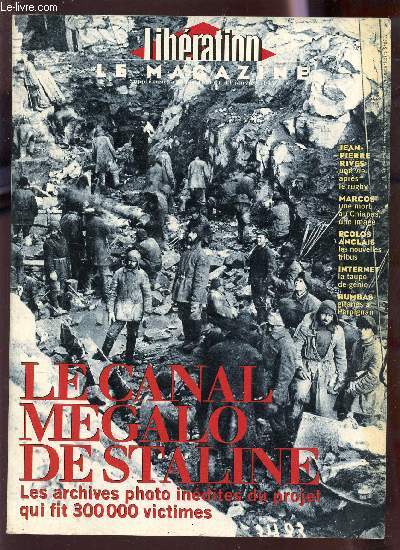 LIBERATION MAGAZINE - SUPPLEMENT A LA LIBERATION DU 14 JANVIER 1995 / LE CANAL MEGALO DE STALINE - LES ARCHIVES PHOTO INEDITES DU PROJET QUI FIT 300000 VICTIMES .....