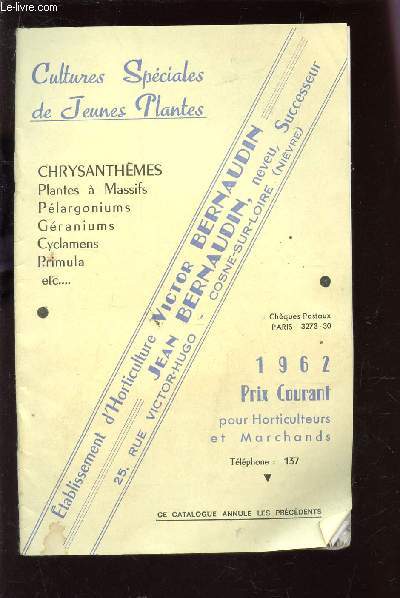 CATALOGUE ETS D'HORTICULTURE VICTOR BERNAUDIN, JEAN BERNAUDINDE CULTURES SPECIALES DE JEUNES PLANTES - PRIX COURANT 1962 - POUR HORTICULTEURS ET MARCHANDS.