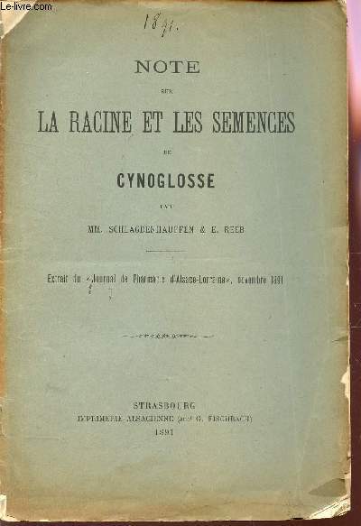 NOTE SUR LA RACINE ET LES SEMENCES DE CYNOGLOSSE / EXTRAIT DU JOURNAL DE PHARMACIE D'ALSACE-LORRAINE - NOVEMBRE 1891.