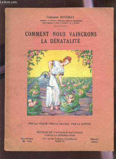 COMMENT NOUS VAINCRONS LA DENATALITE / PAR LA VERITE - PAR LE DEVOIR - PAR LA JUSTICE.