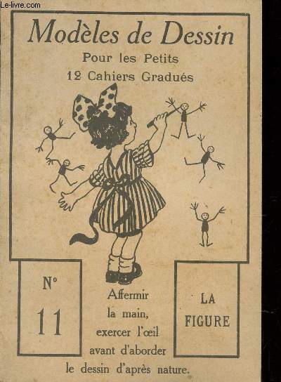 MODELES DE DESSIN POUR LES PETITS / N11 - AFFERMIR LA MAIN, EXERCER L'OEIL AVANT D'ABORDER LE DESSIN D'APTRES NATURE.