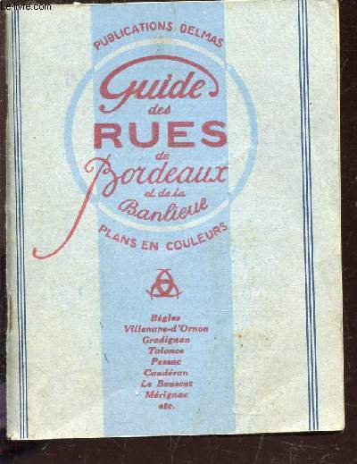 GUIDE DES RUES DE BORDEAUX ET DE LA BANDELIEUE.