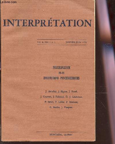 INTERPRETATION / PSYCHANALYSE ET OU INSTITUTIONS PSYCHIATRIQUES / VOLUME 4 - Ns 1 ET 2.