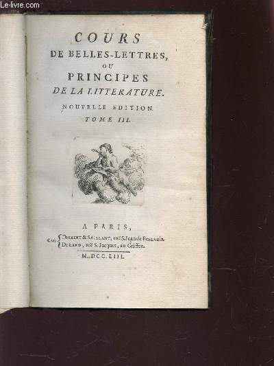 COURS DE BELLES-LETTRES OU PRINCIPES DE LA LITTERATURE / TOME III / NOUVELLE EDITION.