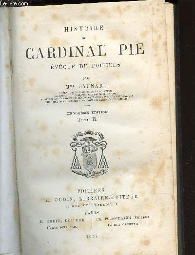 HISTOIRE DU CARDINAL PIE, EVEQUE DE POITIERS - TOME II / TROISIEME EDITION.