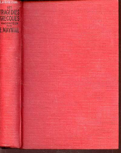 LES TRAGEDIES GRECQUES - D'ESCHYLE, DE SOPHOCLE ET D'EURIPIDE.