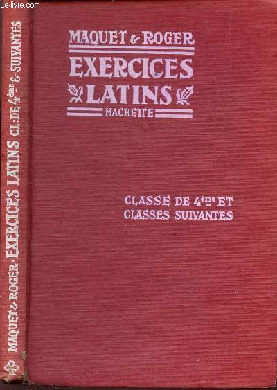 EXERCICES SUR LA GRAMMAIRE LATINE - COMPLETE / CLASSE DE QUATRIEME ET CLASSE SUIVANTE.
