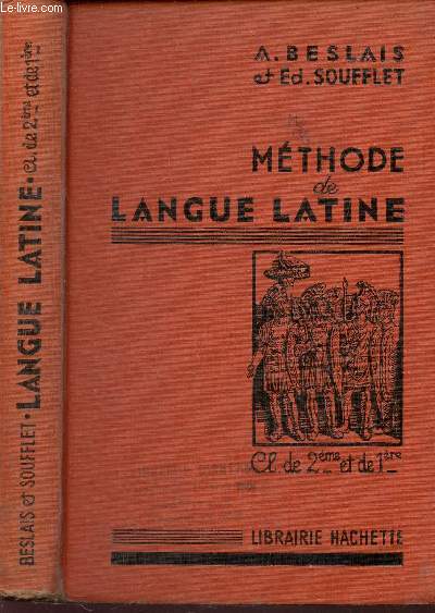 METHODE DE LANGUE LATINE - CLASSE DE SECONDE ET PREMIERE / COURS DE LATIN MAQUET, ROGER ET BESLAY.