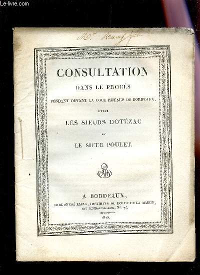 CONSULTATION DANS LE PROCES PENDANT DEVANT LA COUR ROYALE DE BORDEAUX ENTRE LES SIEURS DOTEZAC ET LE SIEUR POULET.