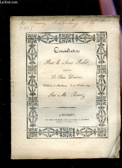 CONSULTATION POUR LE SIEUR POULET CONTRE LE SIEUR DOTEZAC DELIBEREE A BORDEAUX LE 30 OCOTBRE 1819.