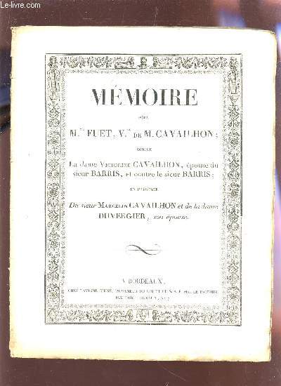 MEMOIRE POUR MmE FUET, Vve DE M. CAVAILHON CONTRE LA DAME VICTORINE CAVAILHON, EPOUSE SIEUR BARRIS ET CONTRE LE SIEUR BRRIS EN PRESENCE DU SIEUR MARCELIN CAVAILHON ET DE LA DAME DUBERGIER, SON EPOUSE.