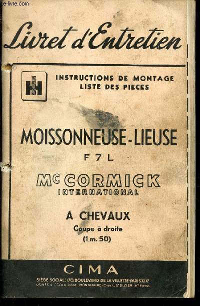 LIVRET D'ENTRETIEN / / INSTRUCTIONS DE MONTAGE - LISTE DES PIECES / MOISSONNEUSE LIEUSE F7 L - A CHEVAUX, COUPE A DROITE (1m50) .