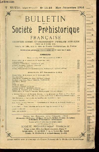 BULLETIN DE LA SOCIETE PREHISTORIQUE FRANCAISE - T XLVIII - N 11-12 - NOV-DECEMBRE 1951 / Le gisement du pech de l'Aze Nord - Campagnes 1950-1951 - Les couches infrieures  Rhinoceros Mercki - La fouille du tumulus des tourettes - contribution a etc...