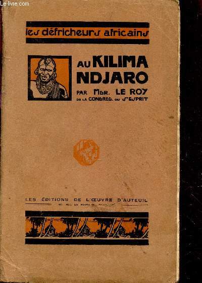 AU KILIMA-NDJARO - HISTOIRE DE LA FONDATION D'UNE MISSION CATHOLIQUE EN AFRIQUE ORIENTALE.