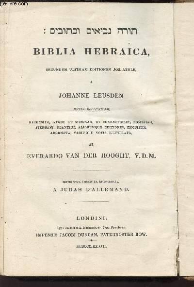 BIBLIA HEBRAICA -Secundum Ultimatum Editionem Jos -Athiae A Johanne Leusden, Denuo Recognitam, Recensita, Atque ad Masoram, et Correctiores, Bombergi, Stephani, Plantini, Aliorumque Editiones, Exquisite Adornata, Variisque notis illustrata, ab Everardo...