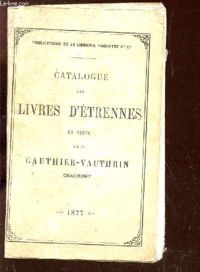 CATALOGUE DES LIVRES D'ETRENNES - EN VENTE CHEZ GAUTHIER-VAUTHRIN, CHAUMONT.