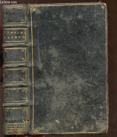 L'OFFICE DE LA SEMAINE SAINTE ET DE L'OCTAVE DE PASQUE EN LATIN ET EN FRANCOIS / A L'USAGE DE ROME ET DE PARIS : AVEC L'EXPLICATION DES CEREMONIES DE L'EGLISE ET QUELQUES PRIERES TIREES DE L'ECRITURE SAINTE, POUR LA CONFESSION ET LA COMMUNION .