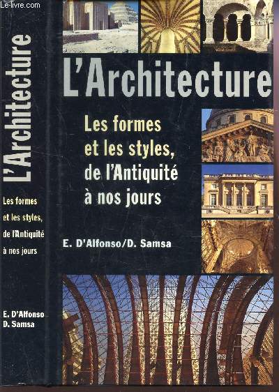 L'ARCHITECTURE / LES FORMES ET LES STYLES, DE L'ANTIQUITE A NOS JOURS.